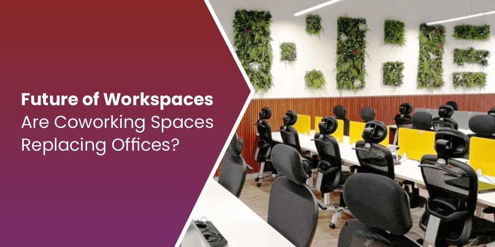 Future of Workspaces: Are Coworking Spaces Replacing Offices?