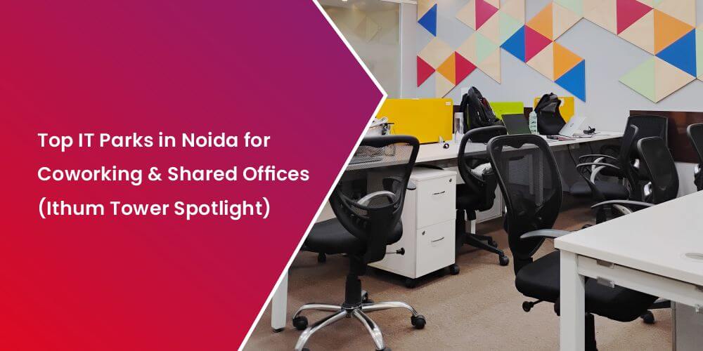 Top IT Parks in Noida for Coworking