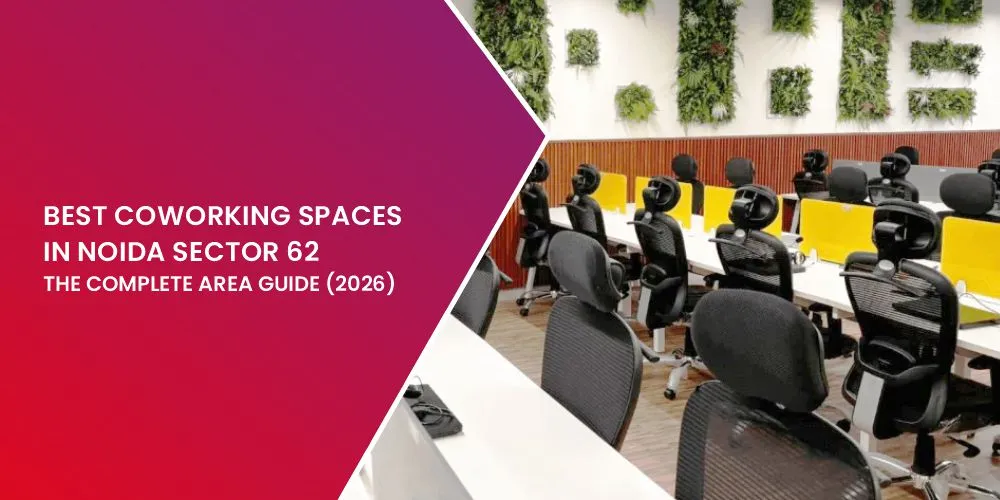 Best Coworking Spaces in Noida Sector 62
